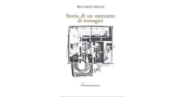 “Storia di un mercante di immagini” di Riccardo Frezza tra i libri consigliati da Amica “Storia di un mercante di immagini” di Riccardo Frezza tra i libri consigliati da Amica