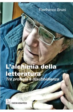 L'alchimia della letteratura. Tra profezia e disubbidienza L'alchimia della letteratura. Tra profezia e disubbidienza Nemapress